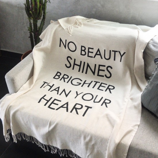 QUOTE THROW /NO BEAUTY SHINES BRIGHTER THAN YOUR HEART 